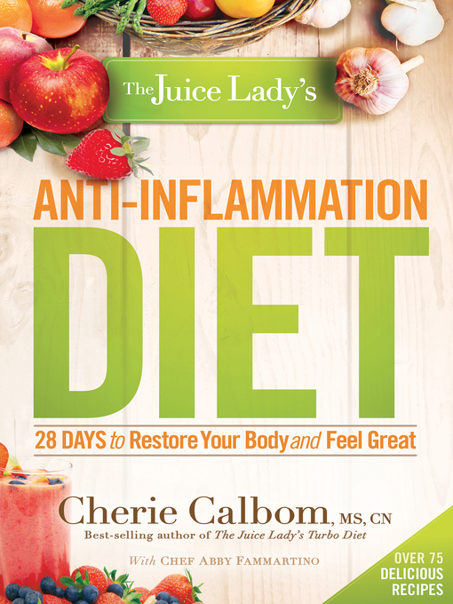 Title details for The Juice Lady's Anti-Inflammation Diet by Cherie Calbom, MS, CN - Available